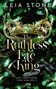 The Ruthless Fae King - Die Chroniken von Avalier 3: Die TikTok-Romantasy-Sensation: Ein echter Pageturner voller prickelnder Gefühle