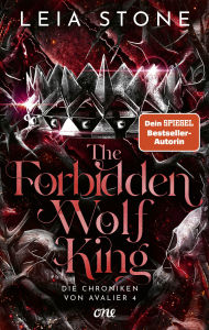 Title: The Forbidden Wolf King - Die Chroniken von Avalier 4: Die TikTok-Romantasy-Sensation: Ein echter Pageturner voller prickelnder Gefühle, Author: Leia Stone