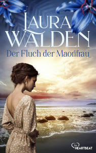 Title: Der Fluch der Maorifrau, Author: Laura Walden