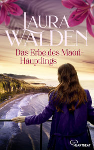 Title: Das Erbe des Maori-Häuptlings, Author: Laura Walden