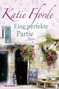 Title: Eine perfekte Partie, Author: Katie Fforde