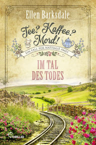 Title: Tee? Kaffee? Mord! Im Tal des Todes, Author: Ellen Barksdale