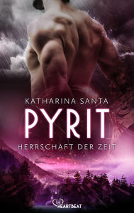 Title: Pyrit - Herrschaft der Zeit, Author: Katharina Santa