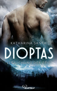 Title: Dioptas - Versuchung der Zeit, Author: Katharina Santa