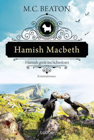 Title: Hamish Macbeth gerät ins Schwitzen: Kriminalroman. Ein spannender Cosy-Krimi aus den schottischen Highlands, Author: M. C. Beaton