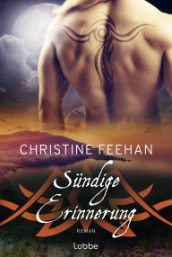 Title: Sündige Erinnerung: Roman. Ein Vampire-Liebesroman über Seelenverwandschaft., Author: Christine Feehan