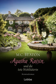 Title: Agatha Raisin und die tote Wohltäterin: Kriminalroman. Ein spannender Cosy-Krimi aus den Cotswolds, Author: M. C. Beaton