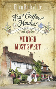 Title: Tea? Coffee? Murder! - Murder Most Sweet: A Black Feather Mystery, Author: Ellen Barksdale