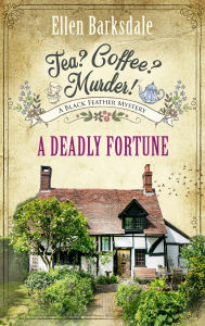 Title: Tea? Coffee? Murder! - A Deadly Fortune: A Black Feather Mystery, Author: Ellen Barksdale