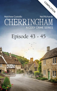 Title: Cherringham - Episode 43-45: A Cosy Crime Compilation, Author: Matthew Costello