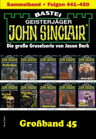 Title: John Sinclair Großband 45: Folgen 441-450 in einem Sammelband, Author: Jason Dark