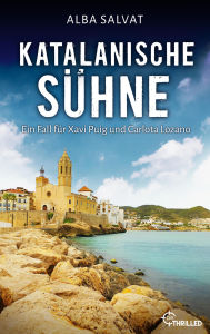 Title: Katalanische Sühne: Der perfekte Krimi für einen Urlaub in Barcelona und Umgebung, Author: Alba Salvat