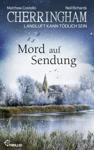Title: Cherringham - Mord auf Sendung: Landluft kann tödlich sein, Author: Matthew Costello