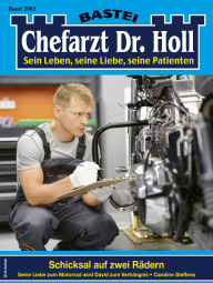 Title: Chefarzt Dr. Holl 2002: Schicksal auf zwei Rädern, Author: Caroline Steffens