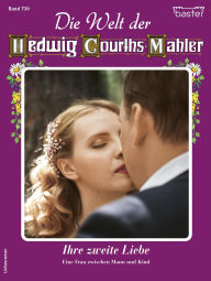 Title: Die Welt der Hedwig Courths-Mahler 730: Ihre zweite Liebe, Author: Julia von Linde