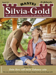 Title: Silvia-Gold 222: Dein Herz soll mein Zuhause sein, Author: Dunja Wild