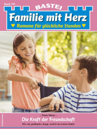 Title: Familie mit Herz 187: Die Kraft der Freundschaft, Author: Nora Stern