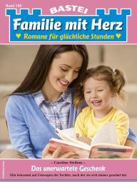 Title: Familie mit Herz 188: Das unerwartete Geschenk, Author: Caroline Steffens