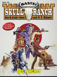 Title: Skull-Ranch 142: Der Lyncher, Author: Wolfgang Hohlbein