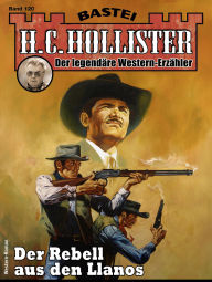 Title: H. C. Hollister 120: Der Rebell aus den Llanos, Author: H.C. Hollister