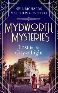 Read books online free download full book Mydworth Mysteries - Lost in the City of Light by Matthew Costello, Neil Richards RTF PDB MOBI 9783751773447