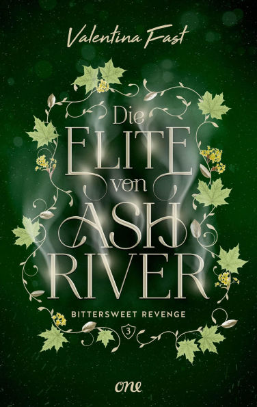 Die Elite von Ashriver - Bittersweet Revenge: Trendthema Dark Academia-Fantasy trifft auf atemberaubende Romance im Herzen von Kanada