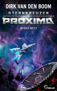 Title: Sternkreuzer Proxima - Das Netz: Folge 19, Author: Dirk van den Boom