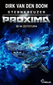 Title: Sternkreuzer Proxima - Im Zeitsturm: Folge 20, Author: Dirk van den Boom