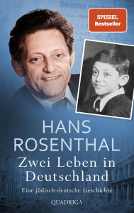 Title: Zwei Leben in Deutschland: Eine jüdisch-deutsche Geschichte Die ergreifende Autobiografie von Hans Rosenthal, Author: Hans Rosenthal