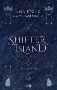 Title: Shifter Island - Der Alphakönig: Die Novella aus Rages Sicht: Eine Forbidden Love-Shapeshifter-Romance, Author: Leia Stone