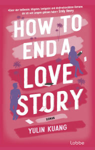 Title: How To End A Love Story: Roman. Eine sexy Enemies-to-Lovers-Romance für alle, die schon einmal mit dem Impostorsyndrom zu kämpfen hatten, Author: Yulin Kuang