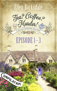 Title: Tea? Coffee? Murder! - Episode 1-3: A Cosy Mystery Compilation, Author: Ellen Barksdale