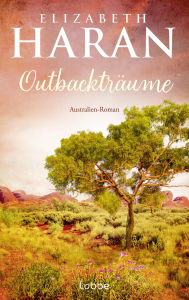 Free mobi ebook downloads Outbackträume: Australien-Roman. Eine berührende Liebes- und Familiengeschichte über das Leben im Outback 9783751775304 in English