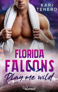 Title: Florida Falcons - Play me wild, Author: Kari Tenero