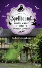 Spellbound - Tod im Geisterhaus: Mord, Magie und fauler Zauber