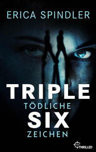 Title: Triple Six: Tödliche Zeichen, Author: Erica Spindler