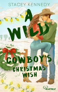 Title: A Wild Cowboy's Christmas Wish: Eine winterliche Cowboy-Novella, Author: Stacey Kennedy