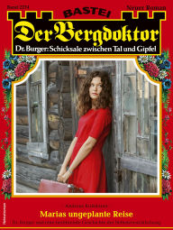Title: Der Bergdoktor 2274: Marias ungeplante Reise, Author: Andreas Kufsteiner