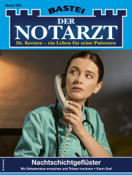 Title: Der Notarzt 496: Nachtschichtgeflüster, Author: Karin Graf