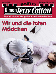 Title: Jerry Cotton 3561: Wir und die toten Mädchen, Author: Jerry Cotton
