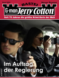 Title: Jerry Cotton 3562: Im Auftrag der Regierung, Author: Jerry Cotton