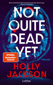 Title: Not Quite Dead Yet (German Edition), Author: Holly Jackson
