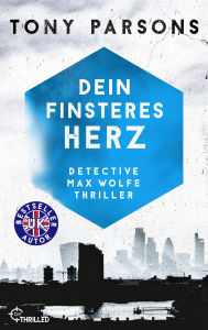 Title: Dein finsteres Herz: Detective Max Wolfes erster Fall, Author: Tony Parsons