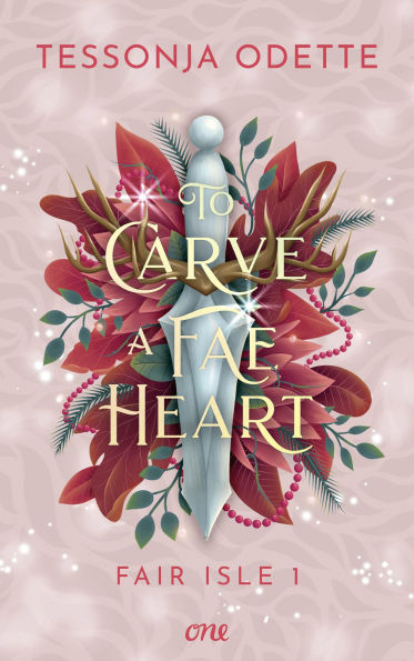 To Carve a Fae Heart - Fair Isle 1: Auftakt der knisternden Romantasy-Trilogie mit Fae, Enemies to Lovers und einer Liebe, die alles überwindet