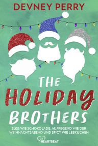 Title: The Holiday Brothers: Drei Liebesromane der SPIEGEL-Bestseller-Autorin und BookTok-Star Devney Perry, Author: Devney Perry