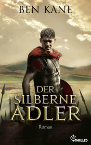 Free books to read online or download Der silberne Adler English version by Ben Kane, Dr. Holger Hanowell  9783751784900