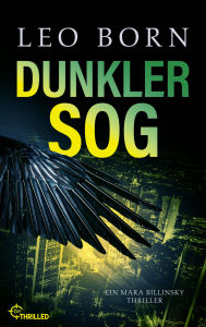 Title: Dunkler Sog: Ein Mara Billinsky Thriller Jubiläumsband - der 10. Fall für die Krähe!, Author: Leo Born