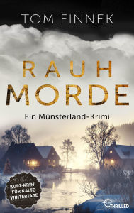 Title: Rauhmorde: Ein Münsterland-Krimi. Tenbrink und Bertram ermitteln in den Rauhnächten, Author: Tom Finnek