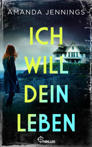 Title: Ich will dein Leben, Author: Amanda Jennings