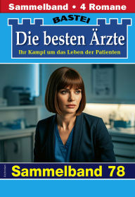 Title: Die besten Ärzte - Sammelband 78: 4 Arztromane in einem Band, Author: Katrin Kastell